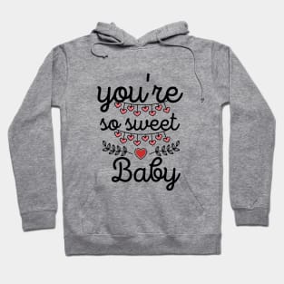 You're So Sweet Baby Hoodie